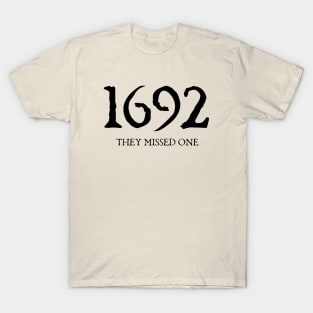 1692 They Missed One T-Shirt